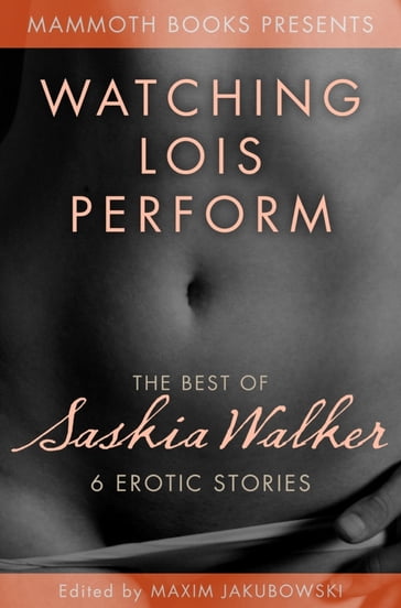 The Mammoth Book of Erotica Presents - The Best of Saskia Walker - Saskia Walker