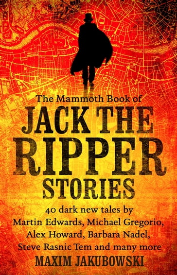 The Mammoth Book of Jack the Ripper Stories - Maxim Jakubowski