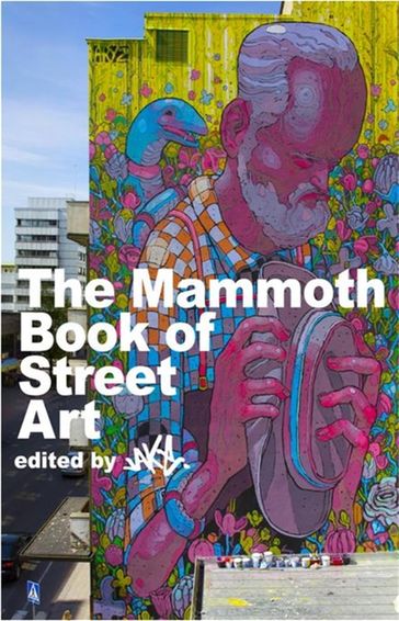 The Mammoth Book of Street Art - JAKe JAKe