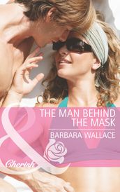 The Man Behind the Mask (Mills & Boon Cherish)