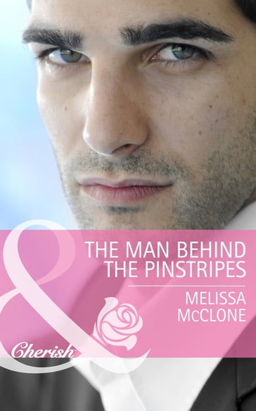 The Man Behind the Pinstripes (Mills & Boon Cherish) - Melissa McClone