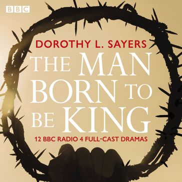 The Man Born To Be King - Dorothy L. Sayers