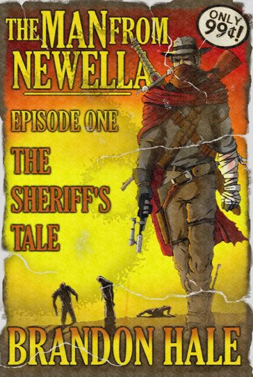 The Man From Newella I: The Sheriff's Tale - Brandon Hale