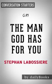 The Man God Has For You: 7 Traits To Help You Determine Your Life Partnerby Stephan Labossiere Conversation Starters