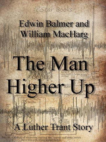 The Man Higher Up - Edwin Balmer - William MacHarg