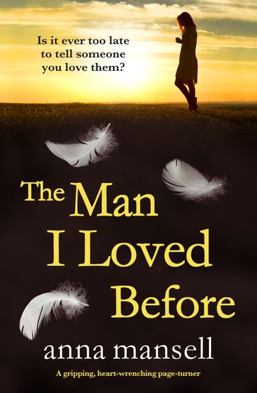 The Man I Loved Before - Anna Mansell