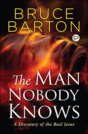 The Man Nobody Knows - Bruce Barton - GP Editors