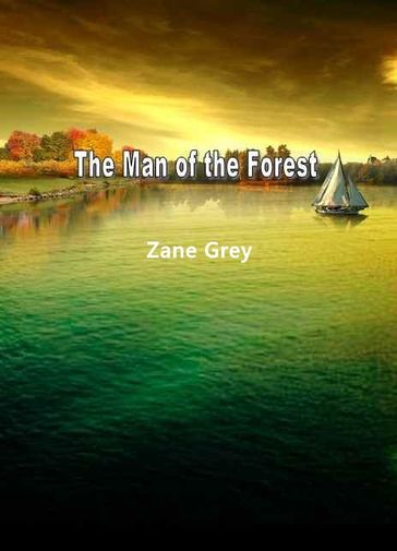 The Man Of The Forest - Zane Grey