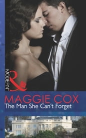 The Man She Can t Forget (Mills & Boon Modern)