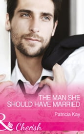 The Man She Should Have Married (The Crandall Lake Chronicles, Book 3) (Mills & Boon Cherish)