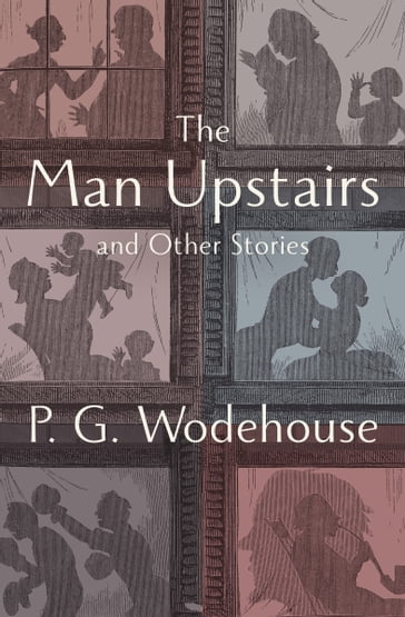The Man Upstairs - P. G. Wodehouse
