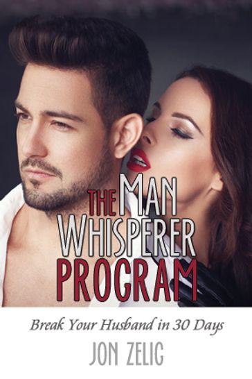 The Man Whisperer Program - Jon Zelig