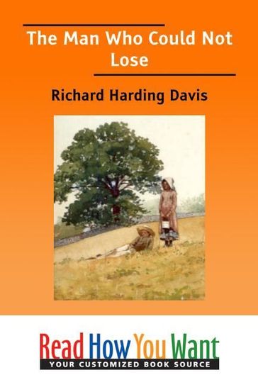 The Man Who Could Not Lose - Richard Harding Davis