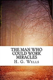 The Man Who Could Work Miracles Illustrated