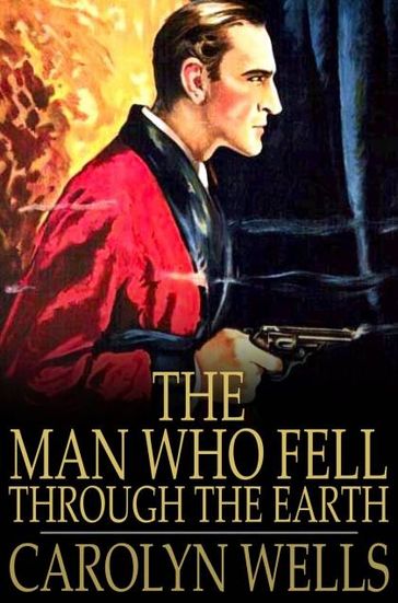 The Man Who Fell Through the Earth - Carolyn Wells