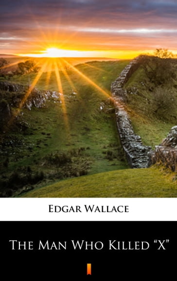 The Man Who Killed X" - Edgar Wallace