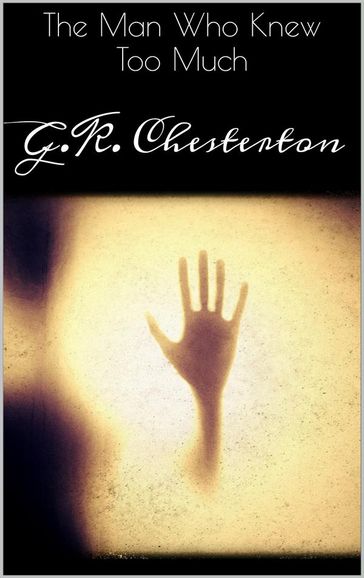 The Man Who Knew Too Much - G.K. Chesterton