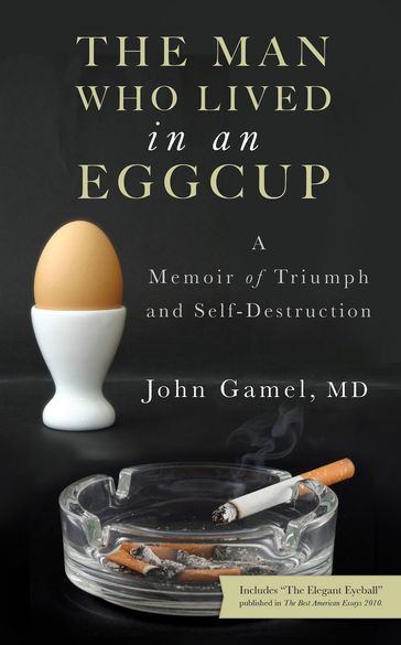 The Man Who Lived in an Eggcup - John Gamel