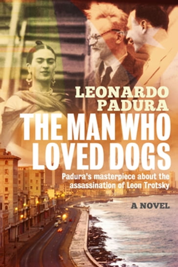 The Man Who Loved Dogs - Leonardo Padura