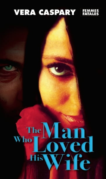 The Man Who Loved His Wife - Vera Caspary