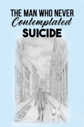 The Man Who Never Contemplated Suicide
