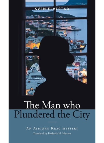 The Man Who Plundered the City - Sven Elvestad