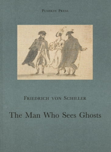 The Man Who Sees Ghosts - Friedrich von Schiller