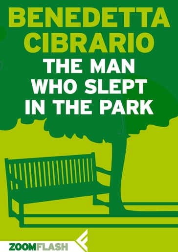 The Man Who Slept in the Park - Benedetta Cibrario