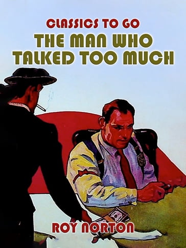 The Man Who Talked Too Much - Roy Norton