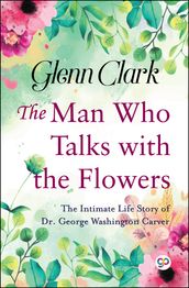 The Man Who Talks With the Flowers