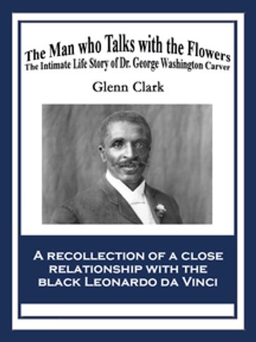 The Man Who Talks with Flowers - Glenn Clark