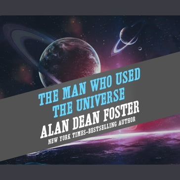 The Man Who Used the Universe - Alan Dean Foster