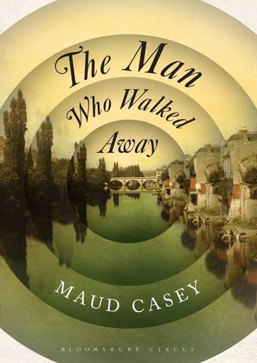 The Man Who Walked Away - Maud Casey