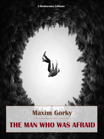 The Man Who Was Afraid - Maxim Gorky