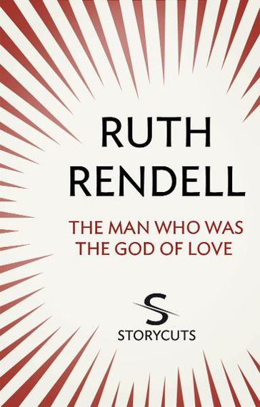 The Man Who Was The God of Love (Storycuts) - Ruth Rendell