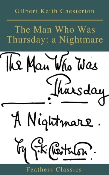 The Man Who Was Thursday: a Nightmare (Feathers Classics) - Feathers Classics - Gilbert Keith Chesterton
