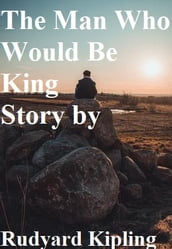 The Man Who Would Be King