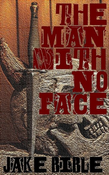 The Man With No Face - Jake Bible