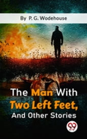 The Man With Two Left Feet, And Other Stories