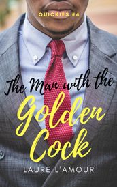 The Man With the Golden Cock: A Short & Sexy Story (Quickies #4)