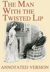 The Man With the Twisted Lip - Annotated Version