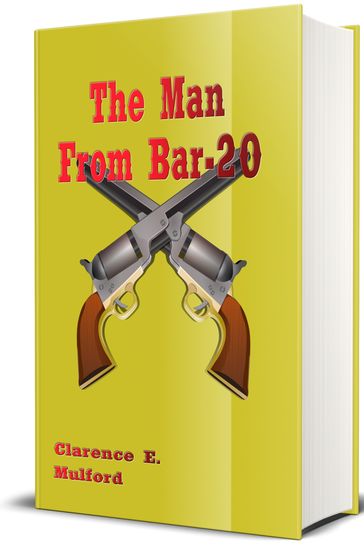The Man from Bar-20 - Illustrated - Clarence E. Mulford