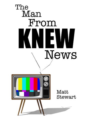The Man from Knew News - Matt Stewart