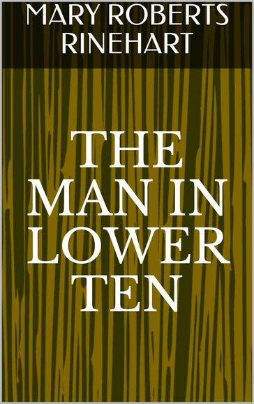 The Man in Lower Ten - Mary Roberts Rinehart