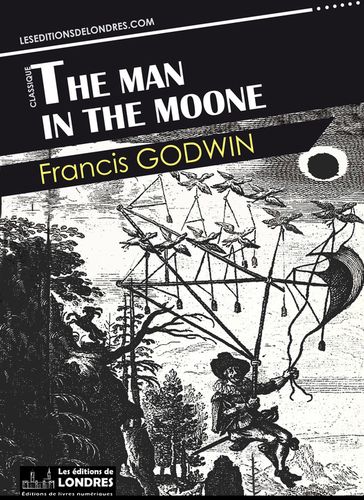 The Man in the Moone - Francis Godwin