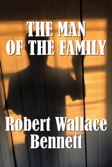 The Man of the Family - Robert Bennett