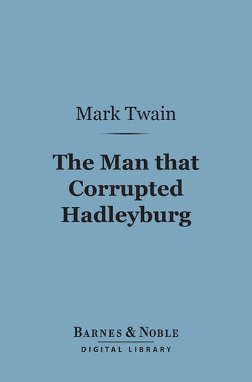 The Man that Corrupted Hadleyburg (Barnes & Noble Digital Library) - Twain Mark