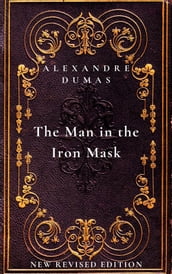 The Man in the Iron Mask: The sixth and final book in The D Artagnan Romances