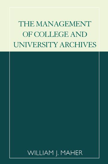 The Management of College and University Archives - William J. Maher