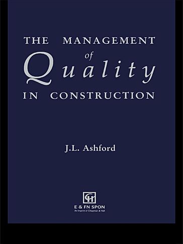 The Management of Quality in Construction - J.L. Ashford
